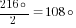 {216circ}/2=108circ
