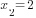 x_2=2