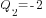 Q_2=-2