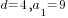 d=4, a_1=9