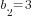 b_2=3