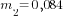 m_2=0,084