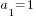 a_1=1