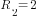 R_2=2