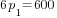 6p_1=600