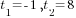 t_1=-1, t_2=8