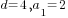 d=4, a_1=2