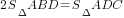 2S_{Delta}ABD=S_{Delta}ADC
