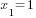x_1=1