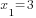 x_1=3