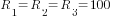 R_1=R_2=R_3=100