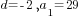 d=-2, a_1=29