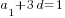 a_1+3d=1