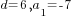 d=6, a_1=-7