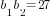 {b_1}{b_2}=27