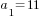 a_1=11