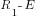 R_1-E