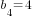 b_4=4