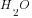 {H_2}O