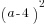 (a-4)^2