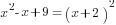 x^2-x+9=(x+2)^2