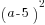 (a-5)^2