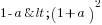1-a< (1+ a)^2
