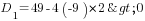 D_1=49-4(-9)*2>0