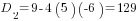 D_2=9-4(5)(-6)=129