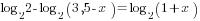 log_2 2-log_2 (3,5-x)=log_2 (1+x)