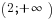 (2; +infty)