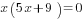 x(5x+9)=0