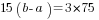15(b-a)=3*75