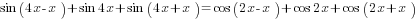 sin (4x-x)+sin 4x+ sin (4x+x) =cos (2x-x)+ cos 2x + cos (2x+x)