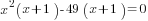 x^2(x+1)-49(x+1)=0