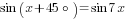 sin (x+45{circ})=sin 7x