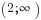 (2;infty)