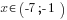 x in (-7;-1)