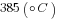 385({circ}C)