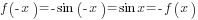 f({-x})=-sin ({-x})= sin x=-f(x)