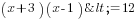 (x+3)(x-1)<= 12
