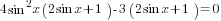 4sin^2 x(2sin x+1)-3(2sin x+1)=0