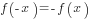 f({-x})=-f(x)