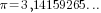 {pi}=3,14159265...