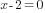 x-2=0