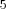 5