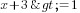x+3>= 1