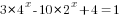 3*4^x-10*2^x+4=1