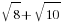sqrt{8}+sqrt{10}