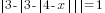 delim{|}{3- delim{|}{3- delim{|}{4-x}{|}}{|}}{|}= 1